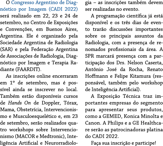O Congresso Argentino de Diagnóstico por Imagem (CADI 2022) será realizado em 22, 23 e 24 de setembro, no Centro de E   