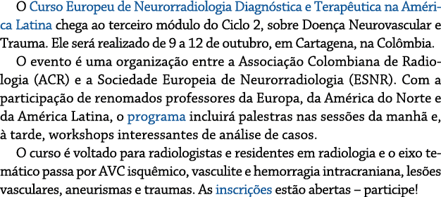 O Curso Europeu de Neurorradiologia Diagnóstica e Terapêutica na América Latina chega ao terceiro módulo do Ciclo 2,    