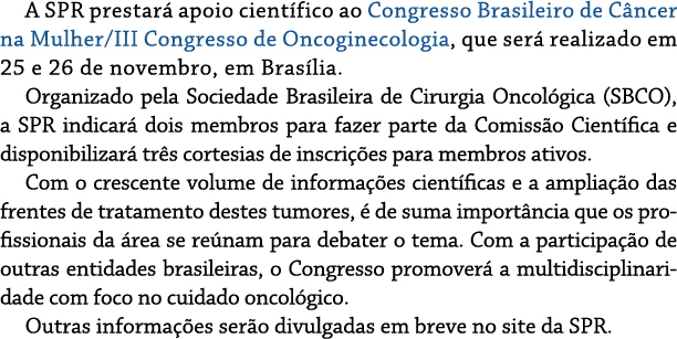 A SPR prestará apoio científico ao Congresso Brasileiro de Câncer na Mulher III Congresso de Oncoginecologia, que ser   