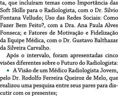 ta, que incluíram temas como Importância das Soft Skills para o Radiologista, com o Dr  Silvio Fontana Velludo; Uso d   