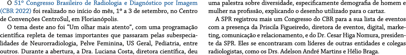 O 51  Congresso Brasileiro de Radiologia e Diagnóstico por Imagem (CBR 2022) foi realizado no início do mês, 1  a 3 d   