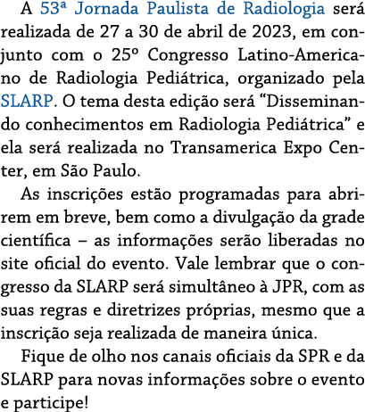 A 53  Jornada Paulista de Radiologia será realizada de 27 a 30 de abril de 2023, em conjunto com o 25  Congresso Lati   