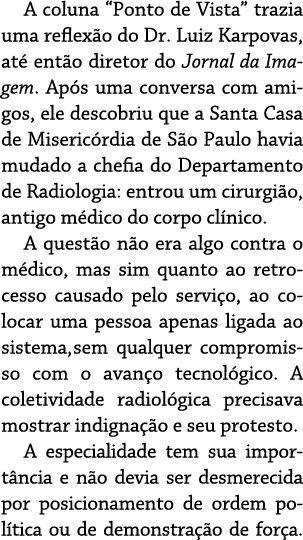 A coluna  Ponto de Vista  trazia uma reflexão do Dr  Luiz Karpovas, até então diretor do Jornal da Imagem  Após uma c   