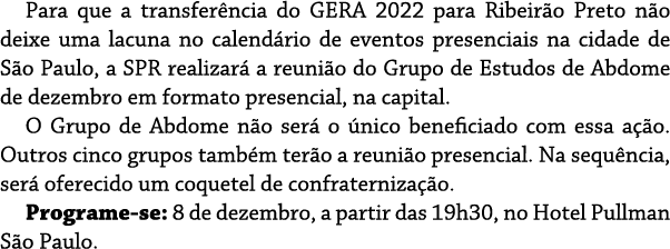 Para que a transferência do GERA 2022 para Ribeirão Preto não deixe uma lacuna no calendário de eventos presenciais n   