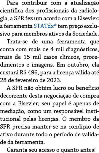 Para contribuir com a atualização científica dos profissionais da radiologia, a SPR fez um acordo com a Elsevier: a f   