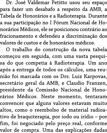 Dr. Jos Valdemar Petitto usou seu espa o para fazer um desabafo a respeito da AMB, a Tabela de Honor rios e a Radiot...