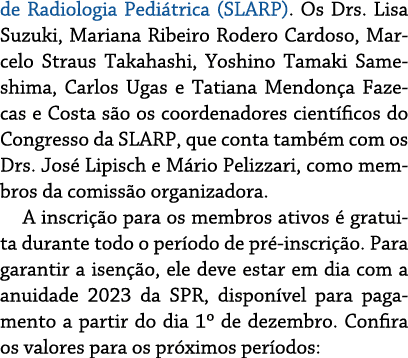 de Radiologia Pedi trica (SLARP). Os Drs. Lisa Suzuki, Mariana Ribeiro Rodero Cardoso, Marcelo Straus Takahashi, Yosh...