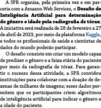 ﻿A SPR organiza, pela primeira vez e em parceria com a Amazon Web Services, o Desafio de Intelig ncia Artificial para...
