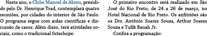 Neste ano, o Clube Manoel de Abreu, presidido pelo Dr. Henrique Trad, contemplar quatro reuni es, por cidades do int...