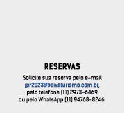 RESERVAS Solicite sua reserva pelo e mail jpr2023@seivaturismo.com.br, pelo telefone (11) 2973 6469 ou pelo WhatsApp ...