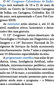 O 46° Congresso Colombiano de Radiologia ser realizado de 19 a 21 de maio de 2023, no Centro de Conven  es Cartagena...