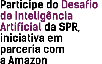 Participe do Desafio de Intelig ncia Artificial da SPR, iniciativa em parceria com a Amazon