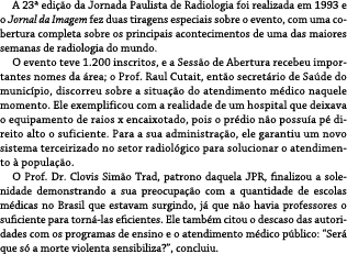A 23ª edi o da Jornada Paulista de Radiologia foi realizada em 1993 e o Jornal da Imagem fez duas tiragens especiais...