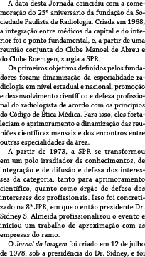 A data desta Jornada coincidiu com a comemora o do 25º anivers rio da funda  o da Sociedade Paulista de Radiologia. ...