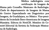 M dica radiologista com certifica o de Imagem de Mama pelo Conselho Mexicano de Radiologia. Chefe do departamento de...