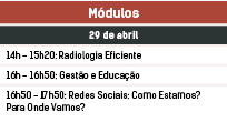 M dulos,29 de abril,14h 15h20: Radiologia Eficiente,16h 16h50: Gest o e Educa o,16h50 17h50: Redes Sociais: Como Est...